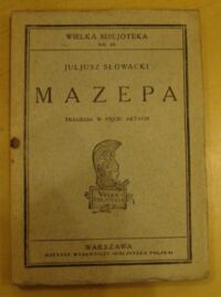 Miniatura okładki Słowacki Juljusz Mazepa. Tragedja w pięciu aktach. /Wielka Bibljoteka Nr 89/