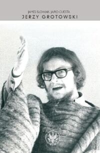 Miniatura okładki Slowiak James, Cuesta Jairo Jerzy Grotowski. 