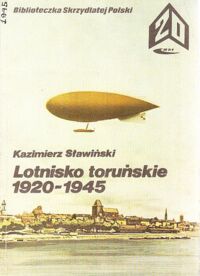 Miniatura okładki Słowiński Kazimierz Lotnictwo toruńskie 1920-1945. /Biblioteczka Skrzydlatej Polski. Tom 20/