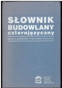 Zdjęcie nr 1 okładki  Słownik budowlany czterojęzyczny: polsko-angielsko-francusko-niemiecki.