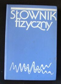 Zdjęcie nr 1 okładki  Słownik fizyczny.