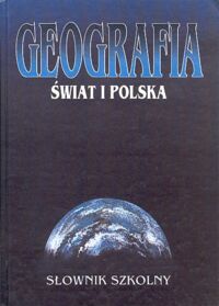 Miniatura okładki  Słownik szkolny Geografia świat i Polska.