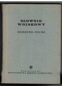 Zdjęcie nr 1 okładki  Słownik wojskowy niemiecko-polski.