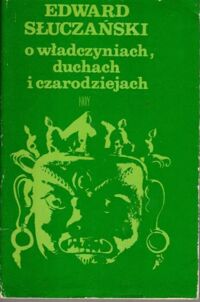 Miniatura okładki Słuczański Edward O władczyniach, duchach i czarodziejach. Wierzenia i obyczaje ludów Azji Południowo-Wschodniej.