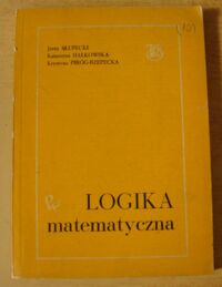Miniatura okładki Słupecki J., Hałkowska K., Piróg-Rzepecka K. Logika matematyczna.