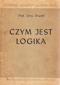 Miniatura okładki Słupecki Jerzy Czym jest logika?