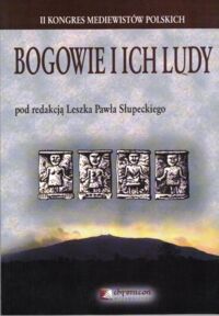 Miniatura okładki Słupecki Leszek  Bogowie i ich ludy.