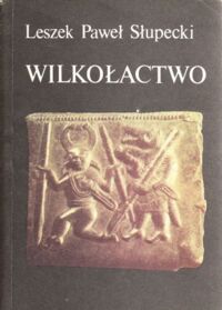 Miniatura okładki Słupecki Leszek Paweł Wilkołactwo.