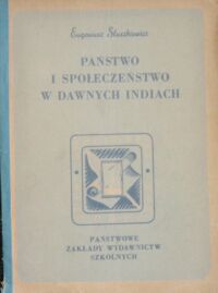 Miniatura okładki Słuszkiewicz Eugeniusz Państwo i społeczeństwo w dawnych Indiach. /Biblioteka Historyczna/