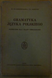 Miniatura okładki Słuszkiewiczowa M., Taszycki W. Gramatyka języka polskiego. Podręcznik dla I klasy gimnazjalnej.