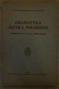 Miniatura okładki Słuszkiewiczowa M., Taszycki W. Gramatyka języka polskiego. Podręcznik dla I klasy gimnazjalnej.