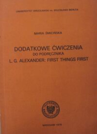 Zdjęcie nr 1 okładki Śmicińska Maria Dodatkowe ćwiczenia do podręcznika L. G. Alexander: First things first.