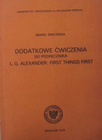 Miniatura okładki Śmicińska Maria Dodatkowe ćwiczenia do podręcznika L. G. Alexander: First things first.