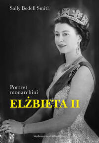 Zdjęcie nr 1 okładki Smith Sally Bedell Elżbieta II. Portret monarchini. 