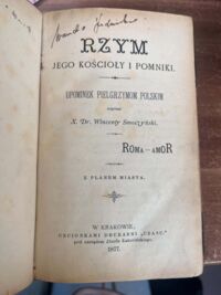 Zdjęcie nr 3 okładki Smoczyński Wincenty, ks. dr Rzym. Jego kościoły i pomniki. Upominek pielgrzymom polskim.