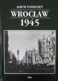 Miniatura okładki Smolak Marzena Album zniszczeń Wrocław 1945.