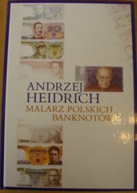 Zdjęcie nr 1 okładki Smolak Marzena Andrzej Heidrich - malarz polskich banknotów.