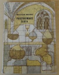 Miniatura okładki Smolarski Mieczysław Poszukiwacz złota. Powieść z dziejów polskich alchemii.