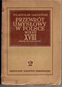 Miniatura okładki Smoleński Władysław Przewrót umysłowy w Polsce wieku XVIII. Studia historyczne.