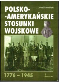 Miniatura okładki Smoliński Józef Polsko-amerykańskie stosunki wojskowe 1776-1945.