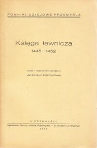 Miniatura okładki Smołka Jan, Tymińska Zofja /wydali i objaśnieniami zaopatrzyli/ Księga ławnicza 1445-1452.