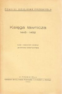 Miniatura okładki Smołka Jan, Tymińska Zofja /wydali i objaśnieniami zaopatrzyli/ Księga ławnicza 1445-1452.