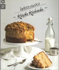 Miniatura okładki Śniechowska Beata /red./ Wrocławska Książka Kucharska. 