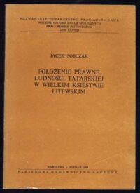 Miniatura okładki Sobczak Jacek Położenie prawne ludności tatarskiej w Wielkim Księstwie Litewskim.