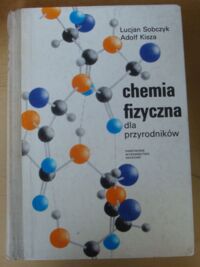 Zdjęcie nr 1 okładki Sobczyk Lucjan, Kisza Adolf Chemia fizyczna dla przyrodników.