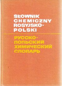 Zdjęcie nr 1 okładki Sobecka Z., Choiński W. /red./ Słownik chemiczny rosyjsko-polski.