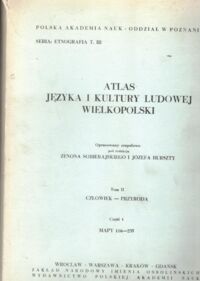 Zdjęcie nr 2 okładki Sobierajski Zenon, Burszta Józef /red. nauk./ Atlas języka i kultury ludowej Wielkopolski. Tom II.: Człowiek - przyroda. Część 2. Wykaz i komentarze do map 116-235. Część 1.: Mapy 116-235. /Seria: Etnografia T. III/