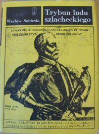 Miniatura okładki Sobieski Wacław Trybun ludu szlacheckiego. Pisma historyczne.
