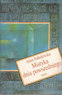 Zdjęcie nr 1 okładki Sobolewska Anna Mistyka dnia powszedniego.