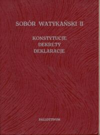 Zdjęcie nr 1 okładki  Sobór Watykański II. Konstytucje, dekrety, deklaracje.