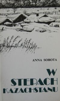 Miniatura okładki Sobota Anna W stepach Kazachstanu. Wspomnienia z lat 1939-1946. /Biblioteka Zesłańca/
