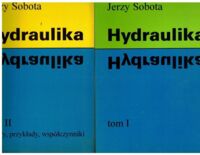 Miniatura okładki Sobota Jerzy Hydraulika. Tom I. Tom II Wzory, przykłady, współczynniki. 