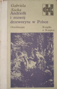 Miniatura okładki Socha Gabriela Andriolli i rozwój drzeworytu w Polsce. /Książki o Książce/