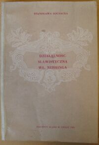 Miniatura okładki Sochacka Stanisława Działalność slawistyczna Władysława Nehringa na tle epoki.