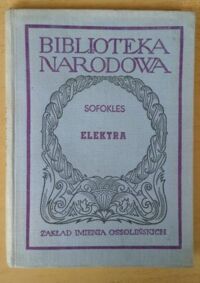 Zdjęcie nr 1 okładki Sofokles /przeł. K. Morawski, oprac. S. Srebrny/ Elektra. /Seria II. Nr 9/