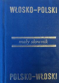 Zdjęcie nr 1 okładki Soja S., Zawadzka C., Zawadzki Z. Mały słownik włosko-polski, polsko-włoski.