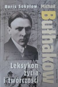 Miniatura okładki Sokołow Boris Michaił Bułhakow. Leksykon życia i twórczości.