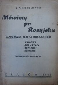 Miniatura okładki Sokołowski J. K. Mówimy po rosyjsku. Samouczek języka rosyjskiego. Wymowa-Gramatyka-Czytanki-Słownik.