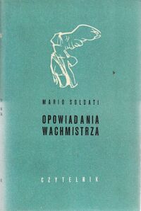 Miniatura okładki Soldati Mario Opowiadania wachmistrza. /Nike/