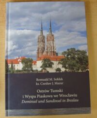 Miniatura okładki Sołdek Romuald M., Mazur Czesław J. Ostrów Tumski i Wyspa Piaskowa we Wrocławiu. Dominsel und Sandinsel in Breslau. Wrocław, 2012 r. 