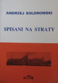 Miniatura okładki Sołdrowski Andrzej Spisani na straty.