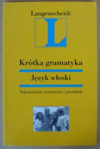 Zdjęcie nr 1 okładki Sollner Maria Anna Krótka gramatyka. Język włoski. Najważniejsze wiadomości i przykłady.