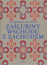 Miniatura okładki Sołłowjow Włodzimierz  Zaślubiny Wschodu z Zachodem. 