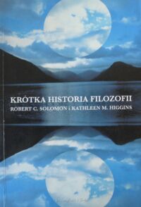 Miniatura okładki Solomon Robert C., Higgins Kathleen M. Krótka historia filozofii.