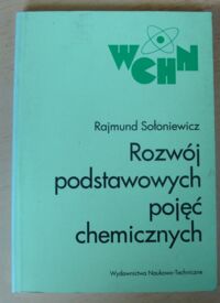 Miniatura okładki Sołoniewicz Rajmund Rozwój podstawowych pojęć chemicznych.