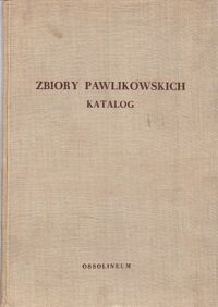 Zdjęcie nr 1 okładki Solski Tadeusz /red./ Katalogi rysunków w zbiorach Biblioteki Zakładu Narodowego im. Ossolińskich. Tom I. Zbiory Pawlikowskich. Katalog.